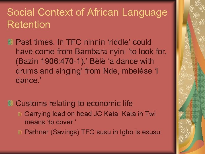 Social Context of African Language Retention Past times. In TFC ninnin ‘riddle’ could have