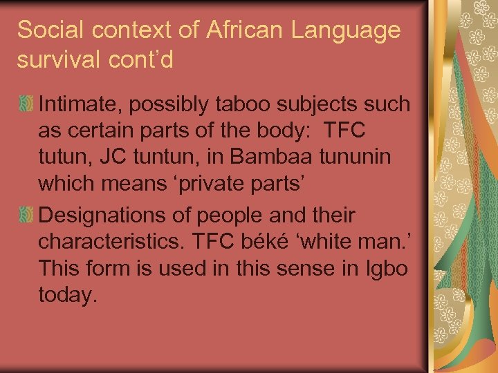 Social context of African Language survival cont’d Intimate, possibly taboo subjects such as certain