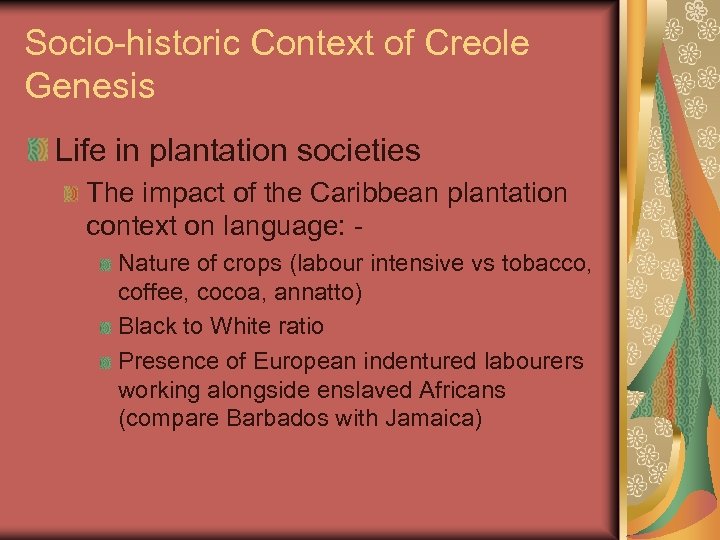 Socio-historic Context of Creole Genesis Life in plantation societies The impact of the Caribbean