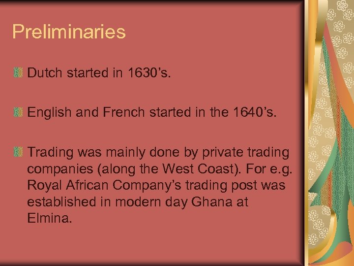 Preliminaries Dutch started in 1630’s. English and French started in the 1640’s. Trading was