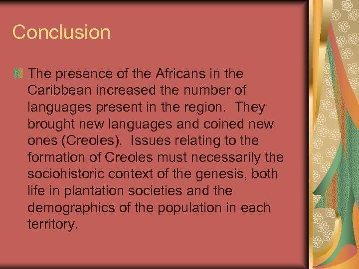 Conclusion The presence of the Africans in the Caribbean increased the number of languages