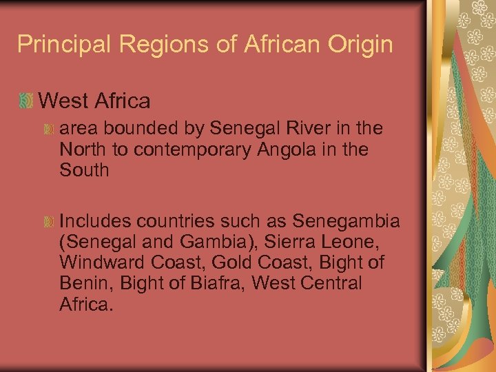 Principal Regions of African Origin West Africa area bounded by Senegal River in the