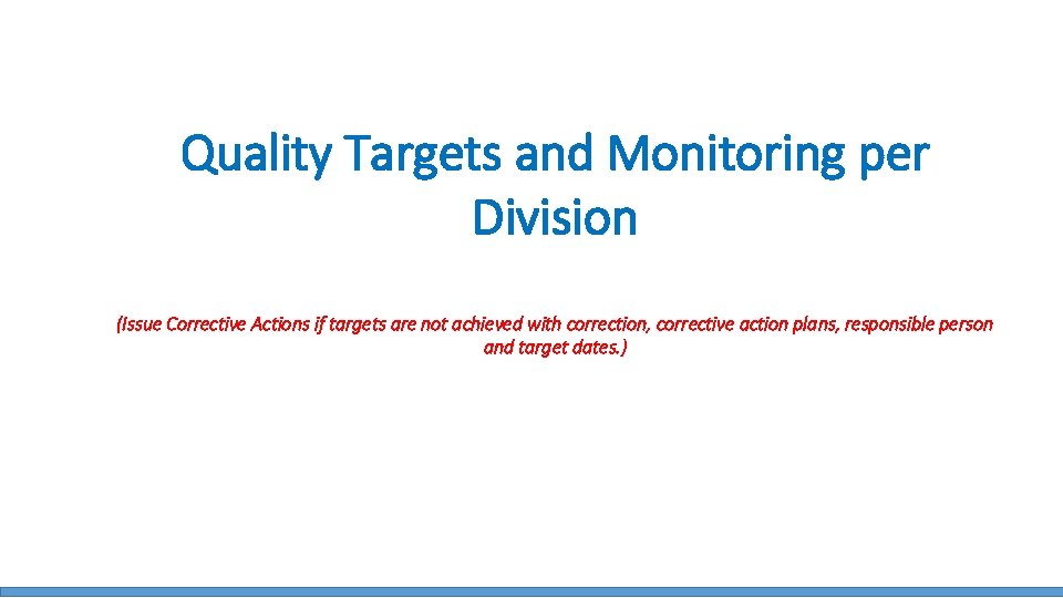 Quality Targets and Monitoring per Division (Issue Corrective Actions if targets are not achieved