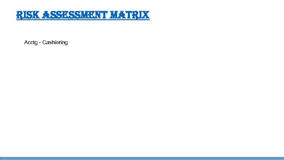 ri. SK a. SSe. SSment matrix Acctg - Cashiering 