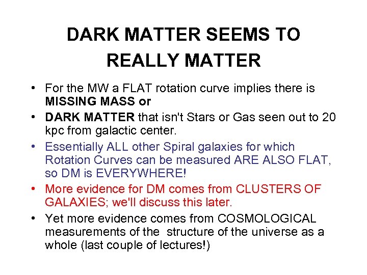 DARK MATTER SEEMS TO REALLY MATTER • For the MW a FLAT rotation curve