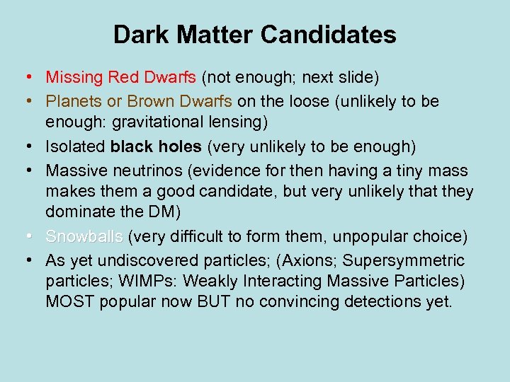 Dark Matter Candidates • Missing Red Dwarfs (not enough; next slide) • Planets or