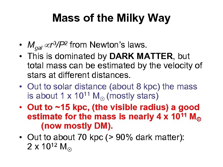 Mass of the Milky Way • Mgal r 3/P 2 from Newton’s laws. •