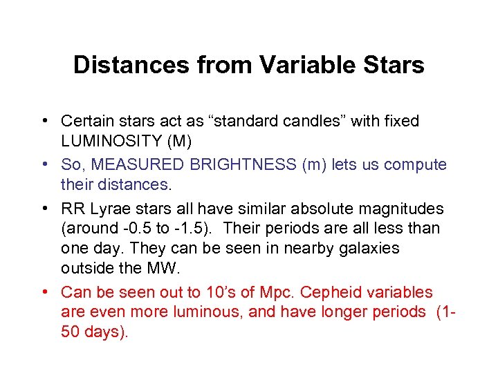 Distances from Variable Stars • Certain stars act as “standard candles” with fixed LUMINOSITY