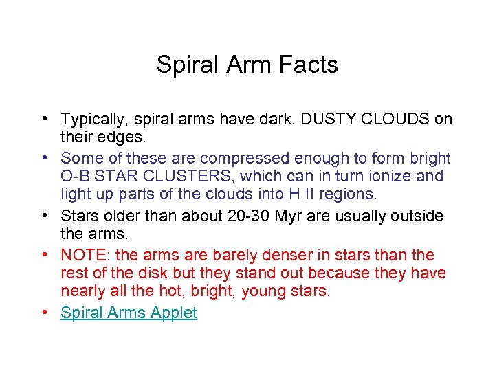 Spiral Arm Facts • Typically, spiral arms have dark, DUSTY CLOUDS on their edges.