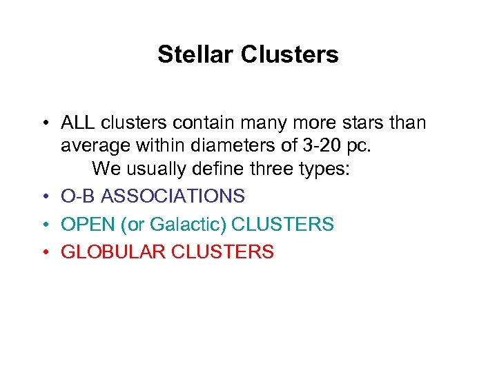 Stellar Clusters • ALL clusters contain many more stars than average within diameters of