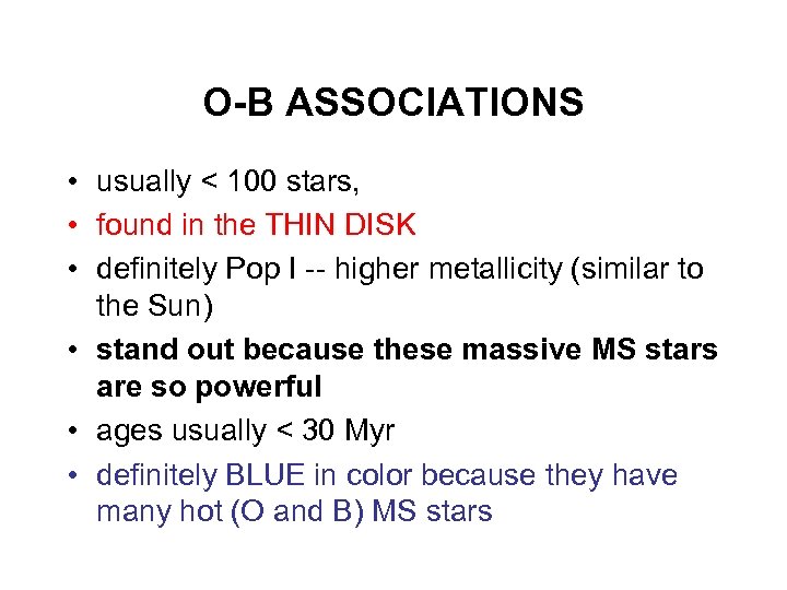 O-B ASSOCIATIONS • usually < 100 stars, • found in the THIN DISK •