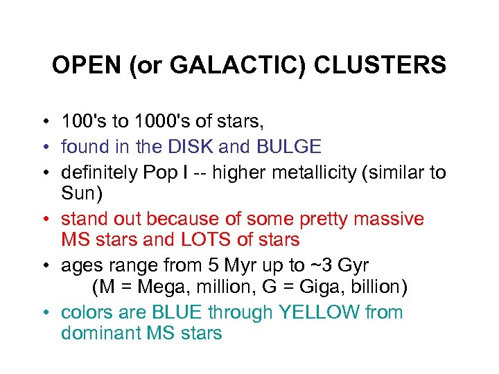 OPEN (or GALACTIC) CLUSTERS • 100's to 1000's of stars, • found in the