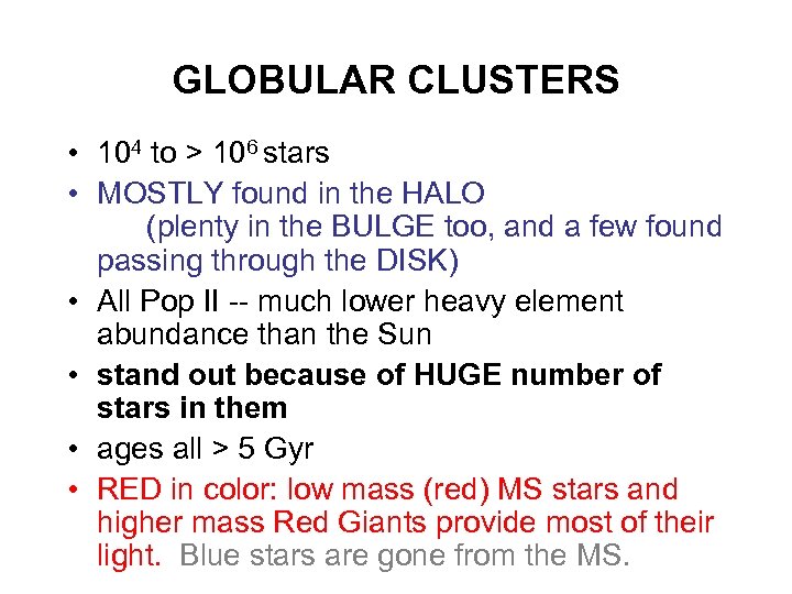 GLOBULAR CLUSTERS • 104 to > 106 stars • MOSTLY found in the HALO