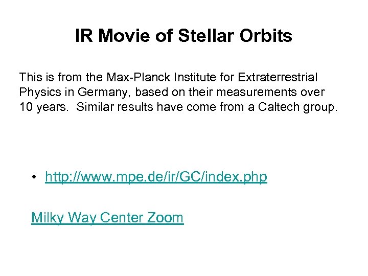 IR Movie of Stellar Orbits This is from the Max-Planck Institute for Extraterrestrial Physics