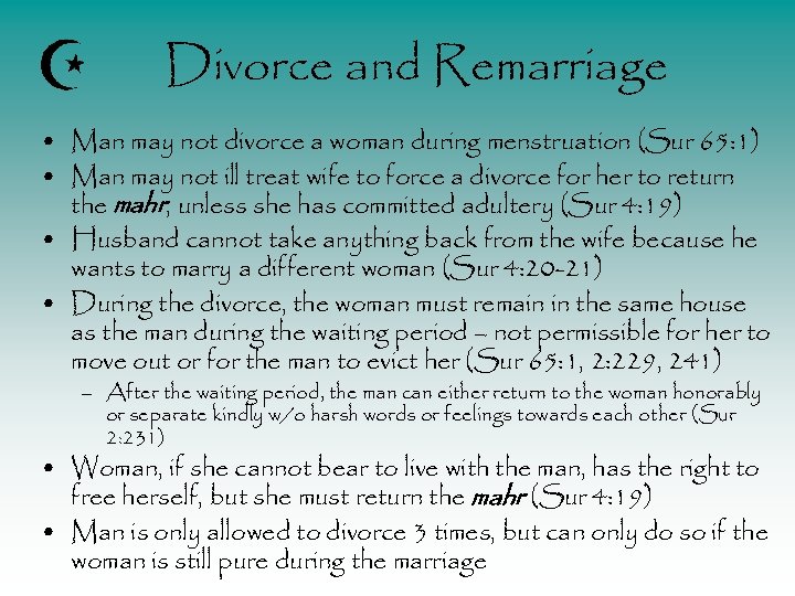 Divorce and Remarriage • Man may not divorce a woman during menstruation (Sur 65: