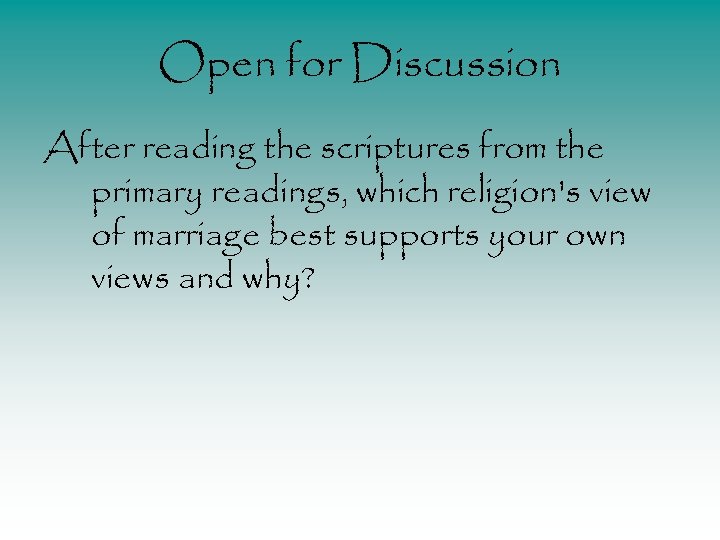Open for Discussion After reading the scriptures from the primary readings, which religion's view