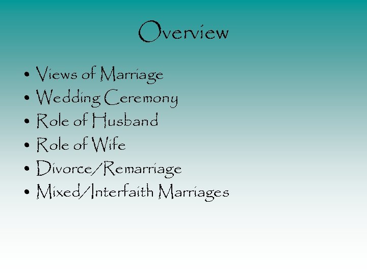 Overview • Views of Marriage • Wedding Ceremony • Role of Husband • Role