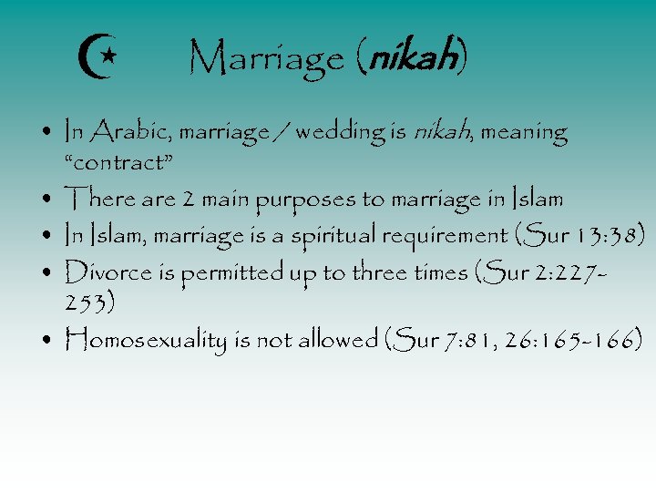 Marriage (nikah) • In Arabic, marriage / wedding is nikah, meaning “contract” • There