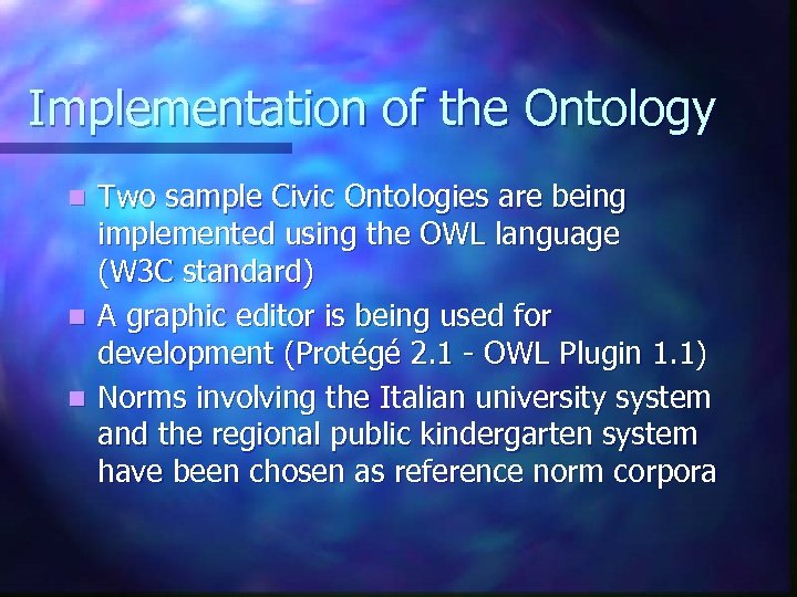 Implementation of the Ontology Two sample Civic Ontologies are being implemented using the OWL