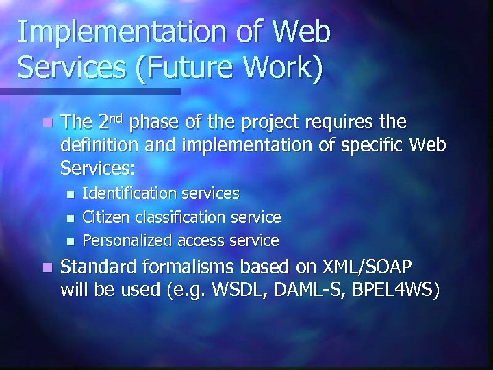 Implementation of Web Services (Future Work) n The 2 nd phase of the project