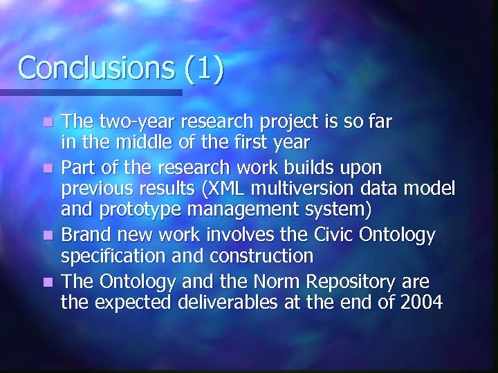 Conclusions (1) n n The two-year research project is so far in the middle