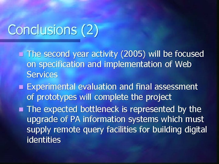 Conclusions (2) The second year activity (2005) will be focused on specification and implementation