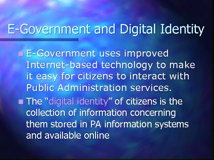 E-Government and Digital Identity n E-Government uses improved Internet-based technology to make it easy