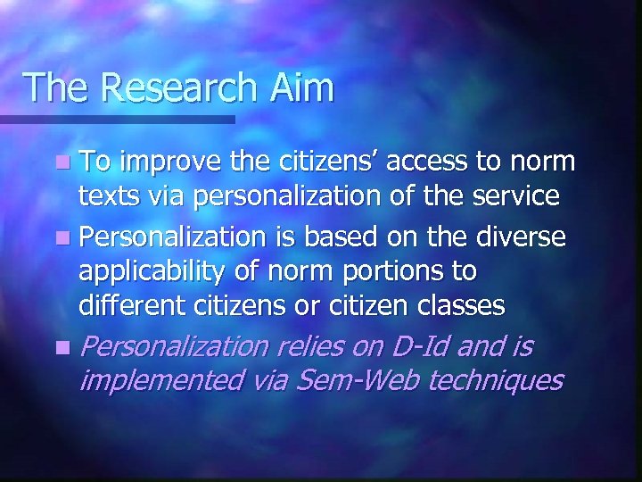 The Research Aim n To improve the citizens’ access to norm texts via personalization