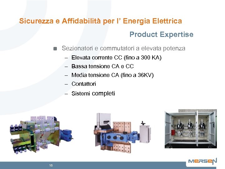 Sicurezza e Affidabilità per l’ Energia Elettrica Product Expertise Sezionatori e commutatori a elevata