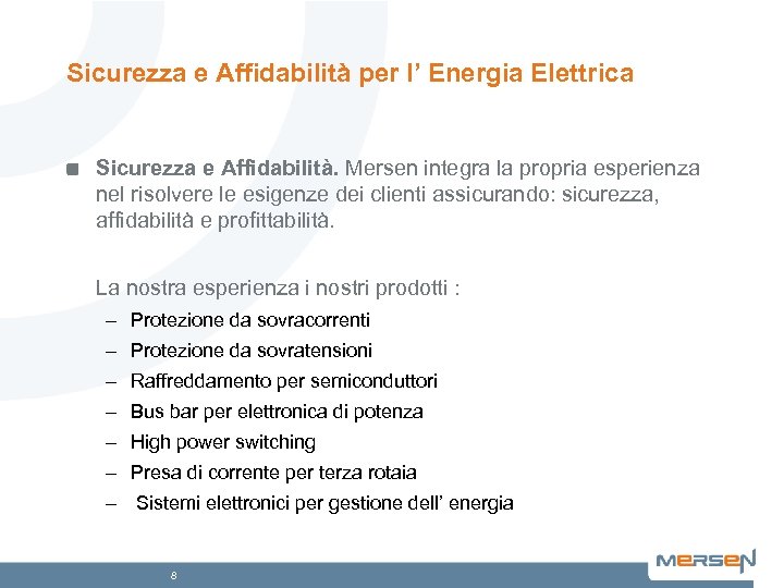 Sicurezza e Affidabilità per l’ Energia Elettrica Sicurezza e Affidabilità. Mersen integra la propria