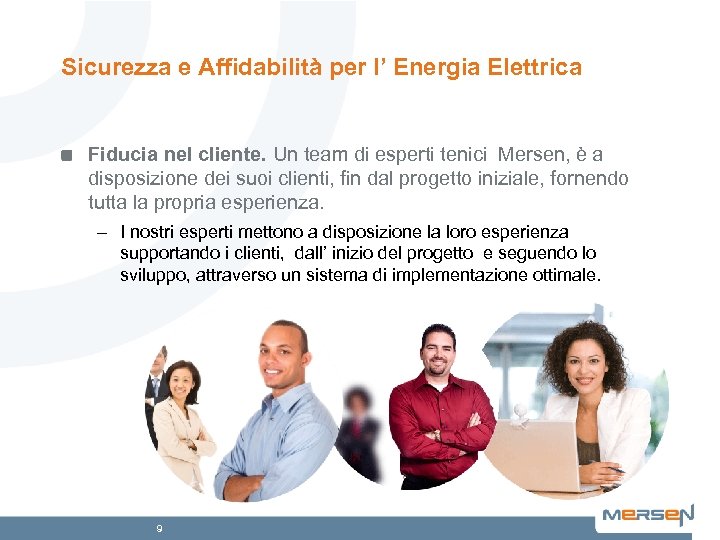 Sicurezza e Affidabilità per l’ Energia Elettrica Fiducia nel cliente. Un team di esperti