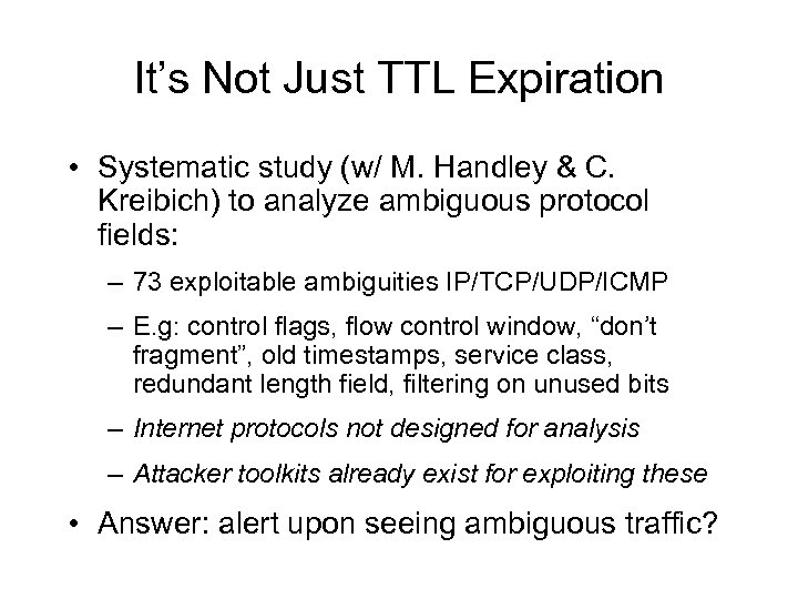It’s Not Just TTL Expiration • Systematic study (w/ M. Handley & C. Kreibich)