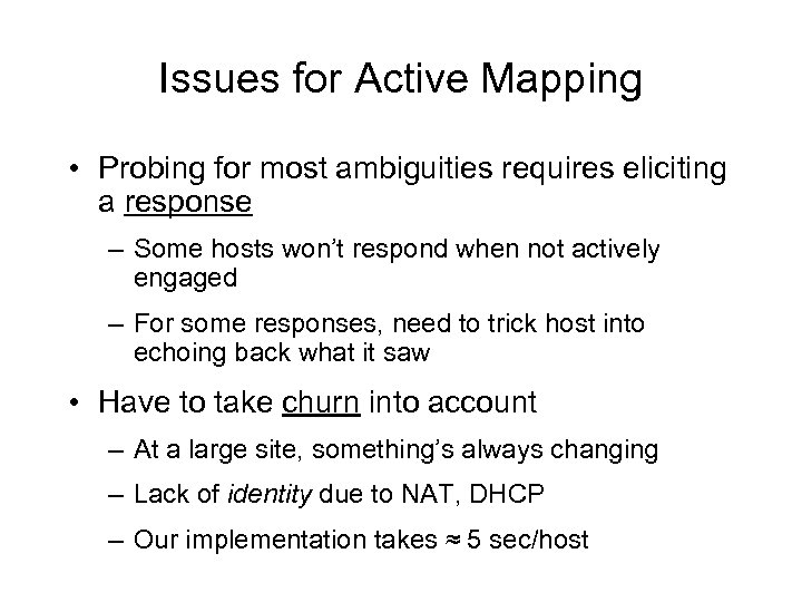 Issues for Active Mapping • Probing for most ambiguities requires eliciting a response –