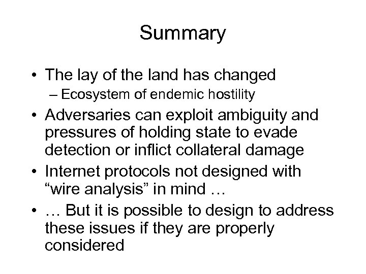 Summary • The lay of the land has changed – Ecosystem of endemic hostility