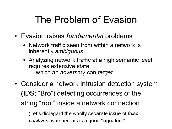 The Problem of Evasion • Evasion raises fundamental problems • Network traffic seen from