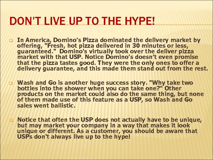 DON’T LIVE UP TO THE HYPE! q In America, Domino’s Pizza dominated the delivery