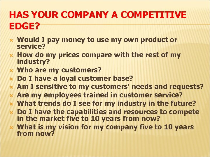 HAS YOUR COMPANY A COMPETITIVE EDGE? Would I pay money to use my own