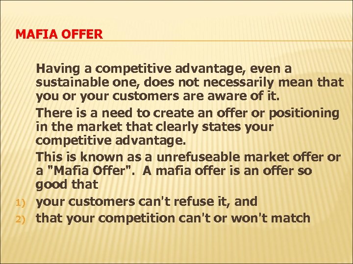 MAFIA OFFER 1) 2) Having a competitive advantage, even a sustainable one, does not