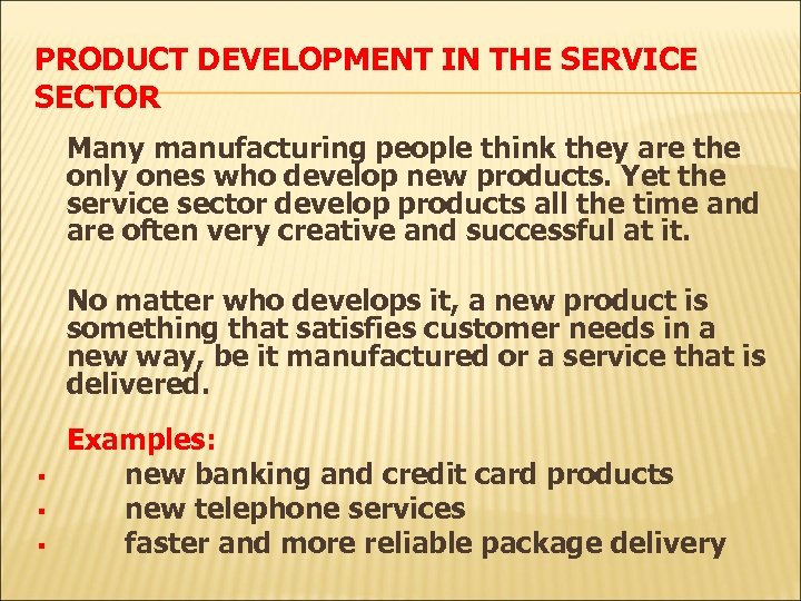 PRODUCT DEVELOPMENT IN THE SERVICE SECTOR Many manufacturing people think they are the only