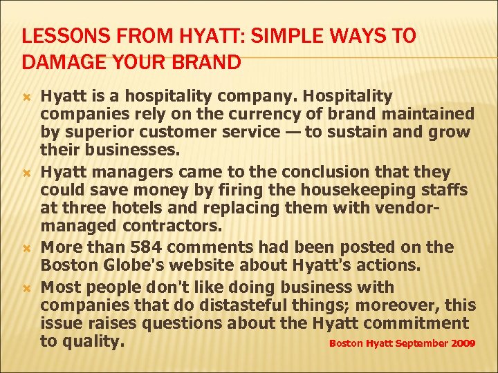 LESSONS FROM HYATT: SIMPLE WAYS TO DAMAGE YOUR BRAND Hyatt is a hospitality company.