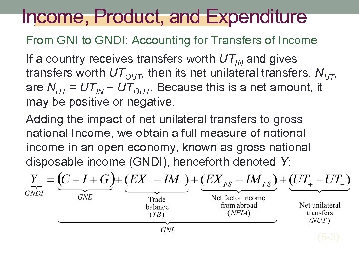 Income, Product, and Expenditure From GNI to GNDI: Accounting for Transfers of Income If