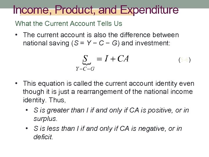 Income, Product, and Expenditure What the Current Account Tells Us • The current account