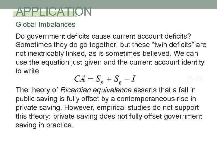 APPLICATION Global Imbalances Do government deficits cause current account deficits? Sometimes they do go
