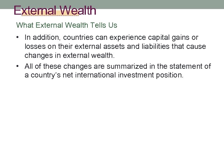 External Wealth What External Wealth Tells Us • In addition, countries can experience capital