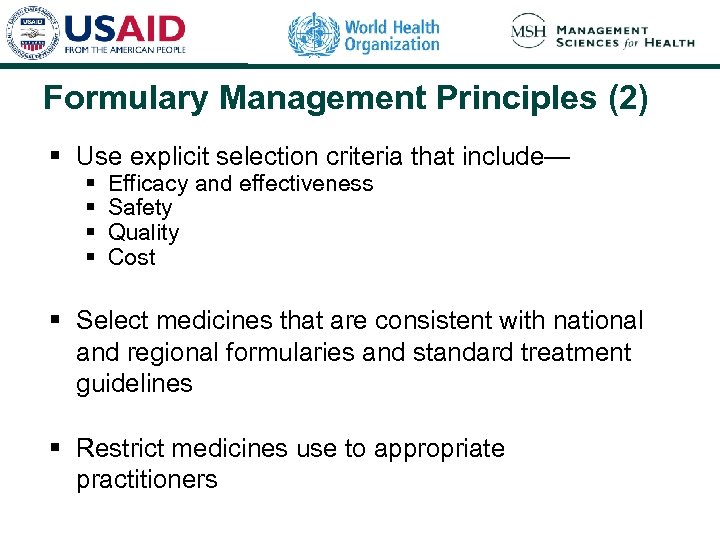 Formulary Management Principles (2) § Use explicit selection criteria that include— § § Efficacy