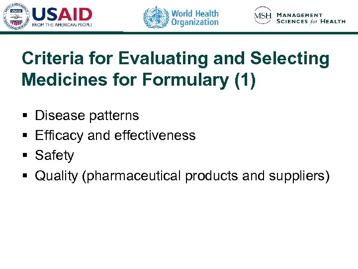 Criteria for Evaluating and Selecting Medicines for Formulary (1) § § Disease patterns Efficacy