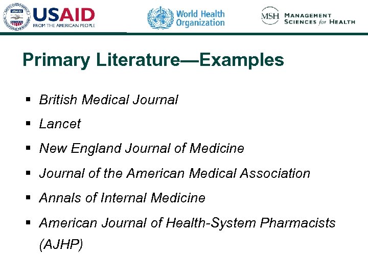 Primary Literature—Examples § British Medical Journal § Lancet § New England Journal of Medicine