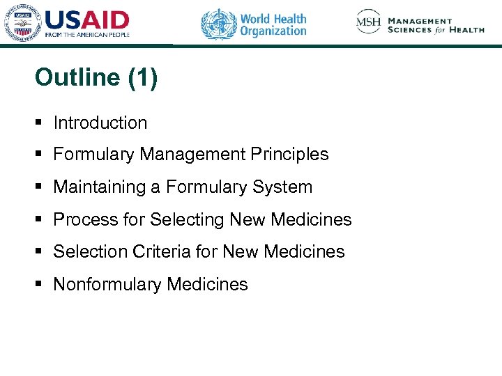 Outline (1) § Introduction § Formulary Management Principles § Maintaining a Formulary System §