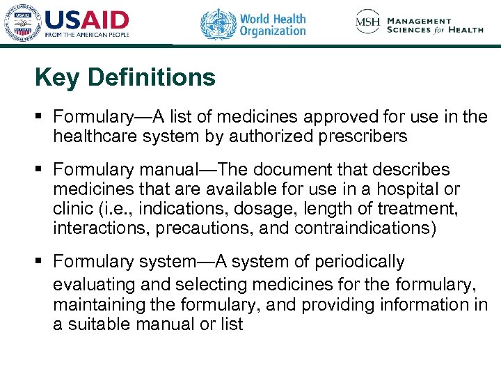 Key Definitions § Formulary—A list of medicines approved for use in the healthcare system