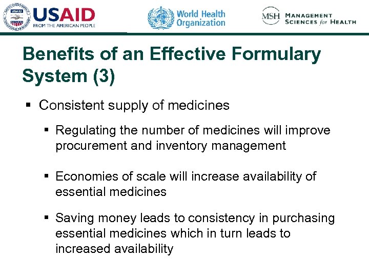 Benefits of an Effective Formulary System (3) § Consistent supply of medicines § Regulating